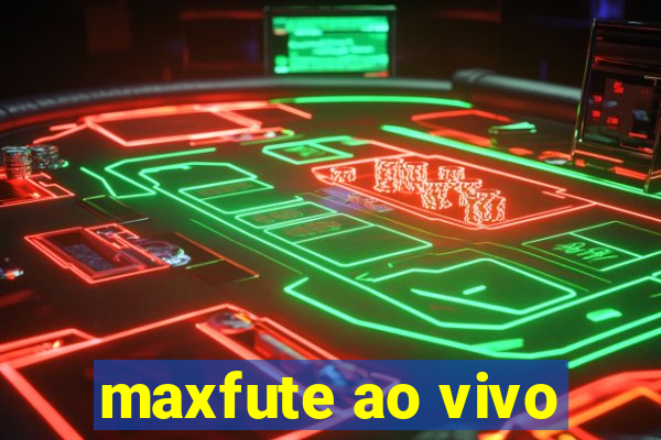 maxfute ao vivo